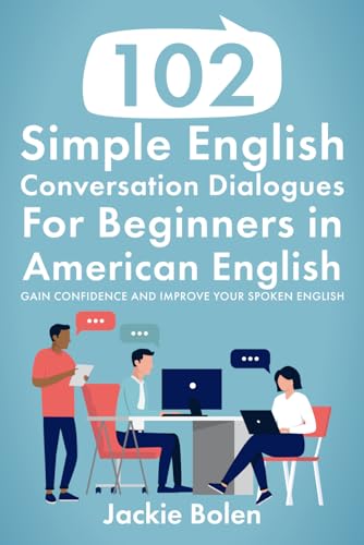 102 Simple English Conversation Dialogues For Beginners in American English: Gain Confidence and Improve your Spoken English (Beginner English Vocabulary Builder, Band 8) von Independently published